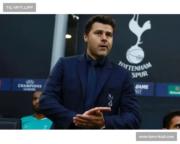 波切蒂诺加盟热刺的幕后故事揭秘及其对球队未来的深远影响